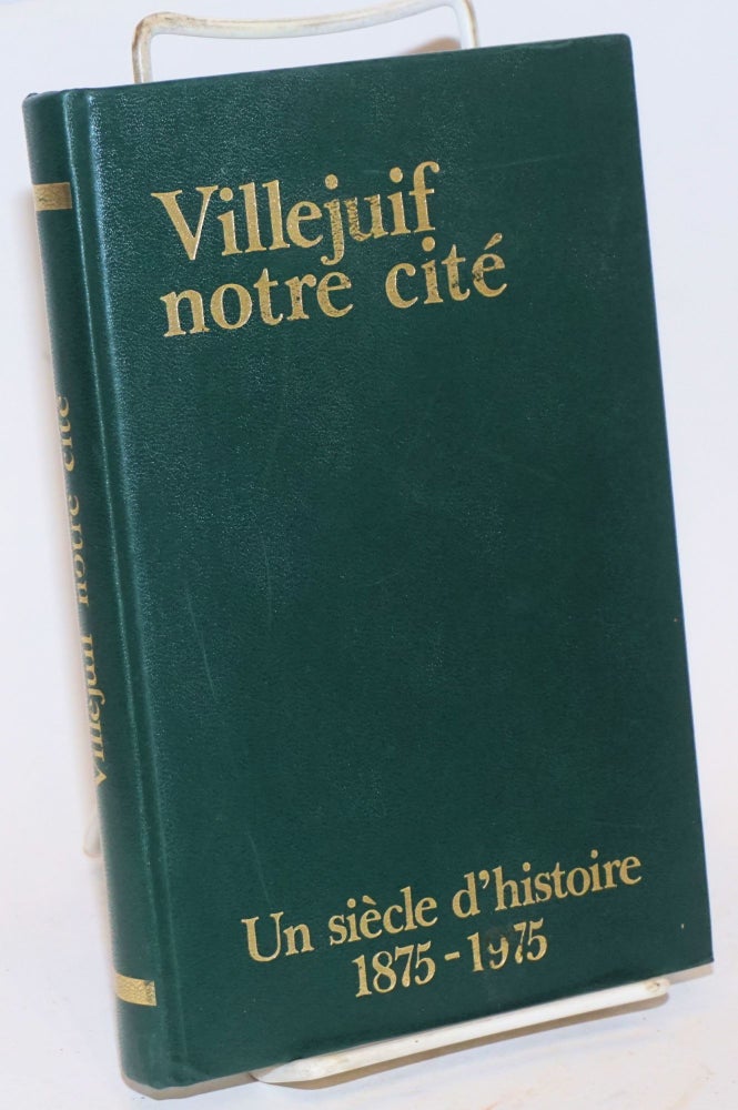 Cat.No: 162863 Villejuif notre cite; un siecle d'histoire 1875 - 1975. Avant-propos de Georges Marchais, preface de Louis Dolly et Marie-Claude Vallaint-Couturier. holocaust.