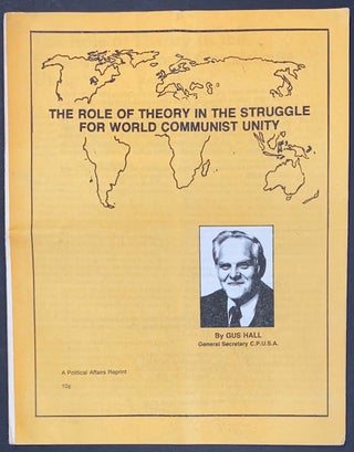 Cat.No: 162912 The role of theory in the struggle for world communist unity. Gus Hall