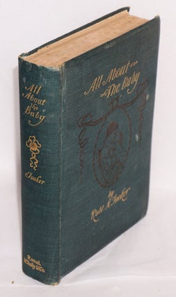 Cat.No: 162955 All about the baby; and preparations for its advent, together with the...