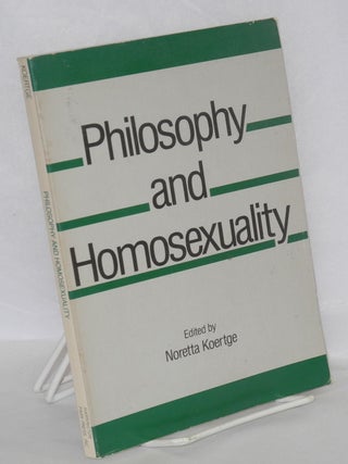 Cat.No: 16296 Philosophy and homosexuality. Noretta Koertge