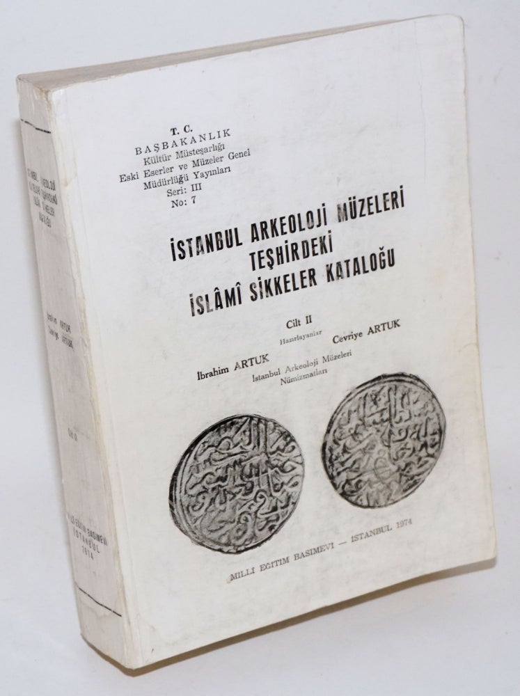 Cat.No: 163109 Istanbul Arkeoloji Muzeleri teshirdeki islami sikkeler katalogu. Cilt II [Vol. 2]. Ibrahim Artuk, Cevriye Artuk.