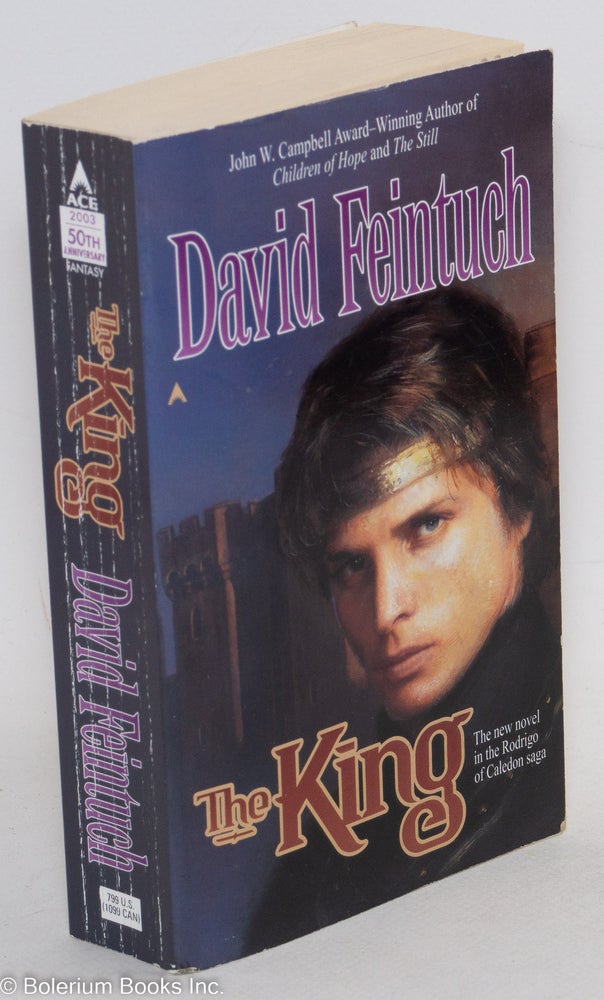 Cat.No: 163192 The King; the new novel in the Rodrigo of Caledon saga. David Feintuch.