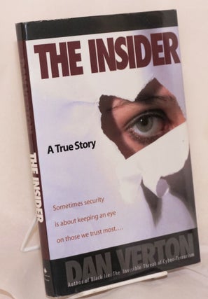 Cat.No: 163203 The Insider: A True Story. Dan Verton