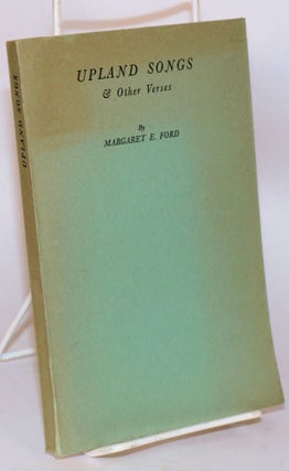 Cat.No: 163205 Upland songs & other verses. Margaret E. Ford