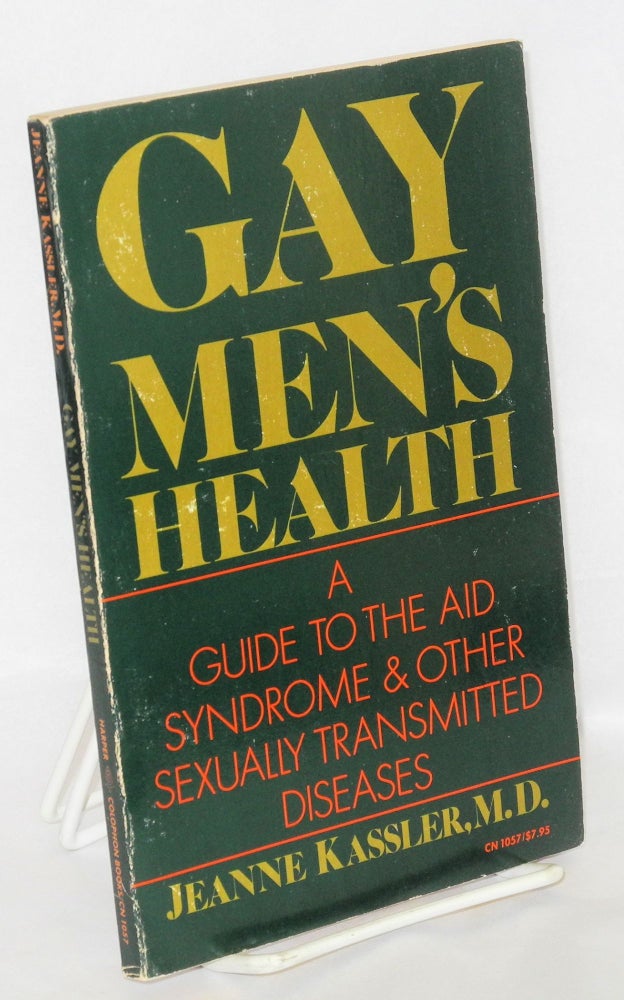Cat.No: 163254 Gay men's health; a guide to the AID syndrome and other sexually transmitted diseases. Jeanne Kassler.