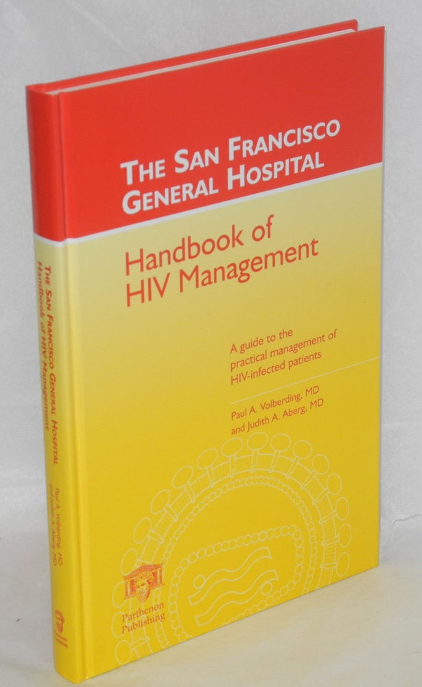 Cat.No: 163264 The San Francisco General Hospital handbook of HIV management; a guide to the practical management of HIV-infected patients. Paul A. Volberding, et. al Judith A. Aberg.