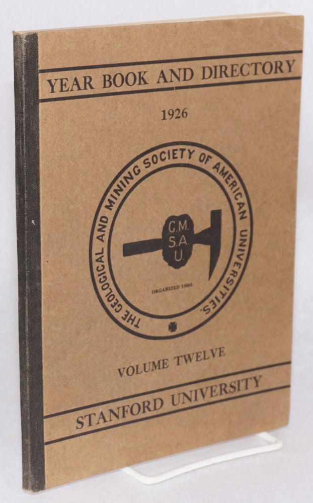 Cat.No: 163342 Year book and directory of the geological and mining society of American universities, Stanford section. Volume 12. William A. Clark, managing, Jack M. Ehrhorn.