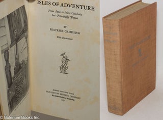 Cat.No: 163346 Isles of adventure; from Java to New Caledonia but principally Papua. With...