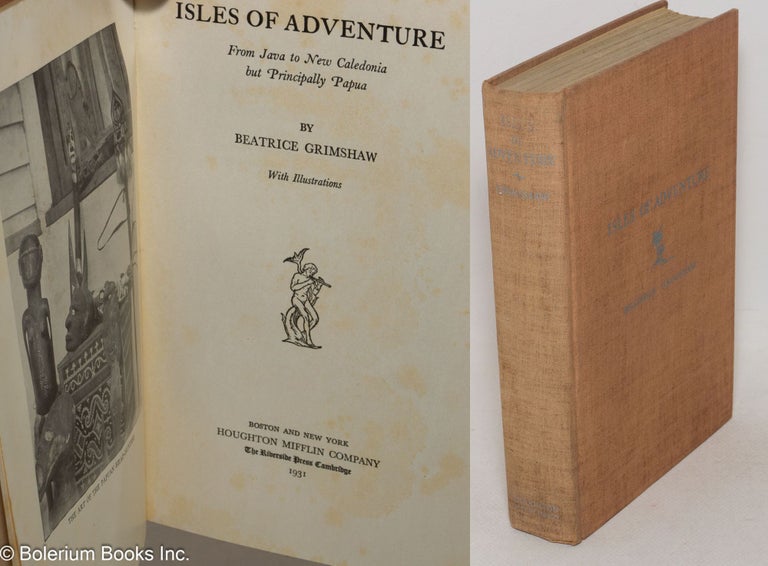 Cat.No: 163346 Isles of adventure; from Java to New Caledonia but principally Papua. With illustrations. Beatrice Grimshaw.