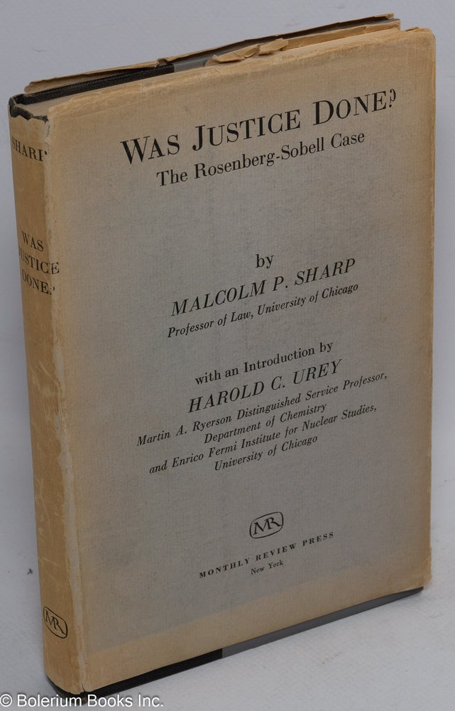 Cat.No: 1634 Was Justice Done? The Rosenberg-Sobell case. With an introduction by Harold C. Urey. Malcolm P. Sharp.