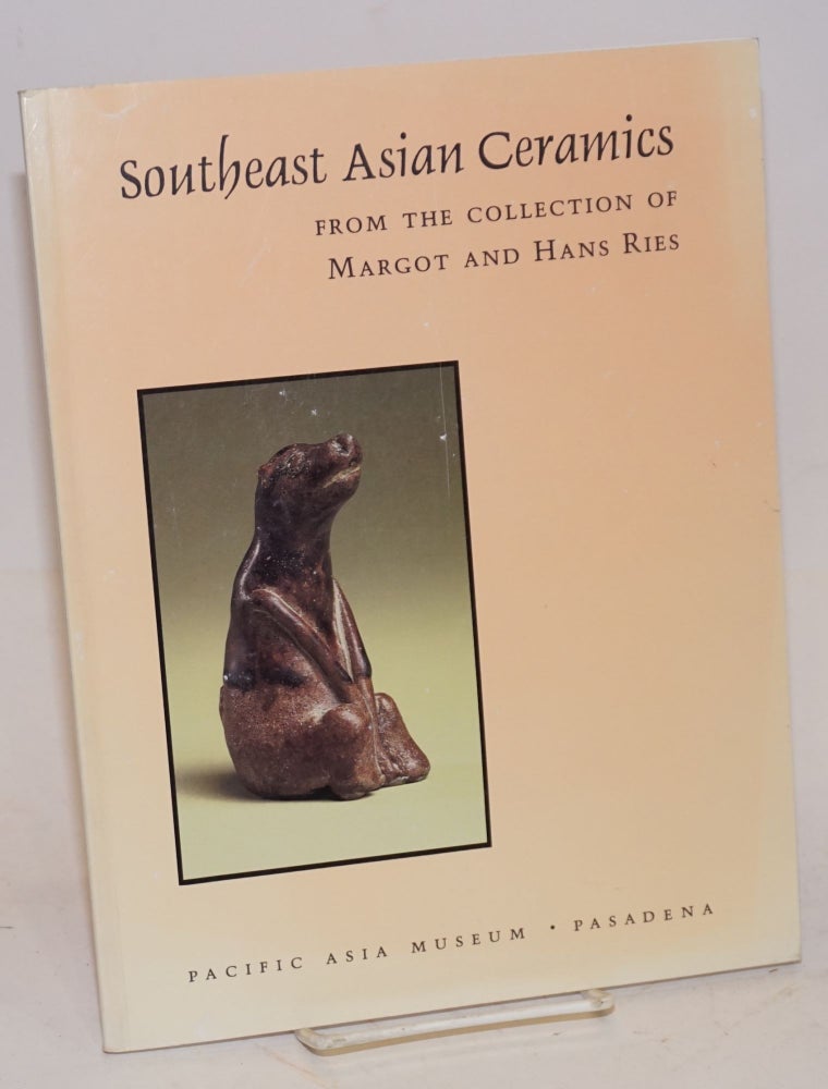 Cat.No: 163466 Southeast Asian ceramics from the collection of Margot and Hans Ries. Virginia Dofflemyer.