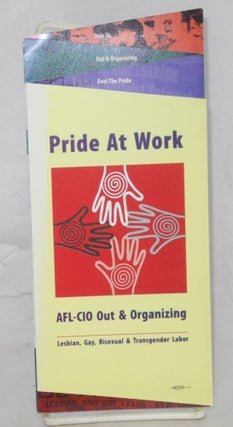 Pride At Work: AFL-CIO Out and organizing. Lesbian, Gay Bisexual & Transgender Labor