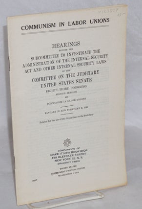 Cat.No: 163807 Communism in Labor Unions: hearings before the subcommittee to investiage...