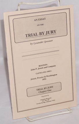 Cat.No: 163817 An essay on the trial by jury. Lysander Spooner