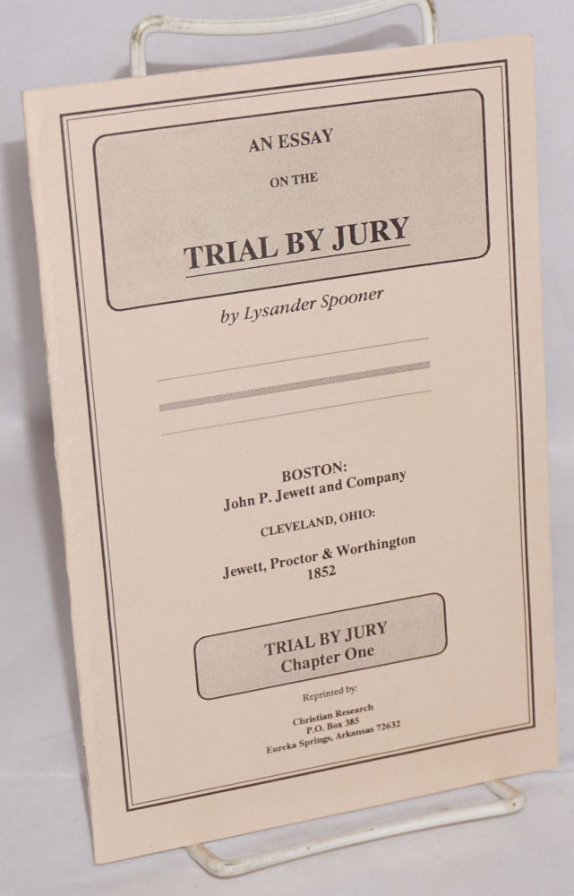 Cat.No: 163817 An essay on the trial by jury. Lysander Spooner.