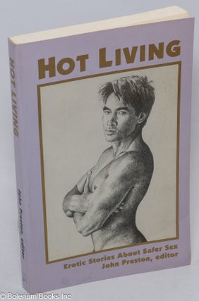 Cat.No: 163952 Hot Living: erotic stories about safer sex. John Preston, Toby Johnson...