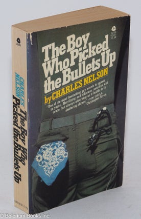Cat.No: 163993 The Boy Who Picked the Bullets Up a novel. Charles Nelson