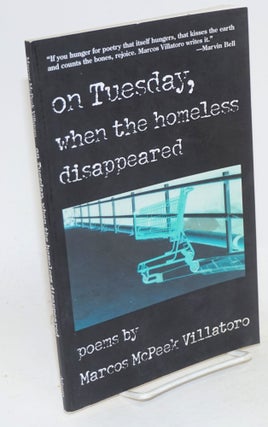 Cat.No: 164012 On Tuesday, when the homeless dissapeared; poems. Marcos McPeek Villatoro