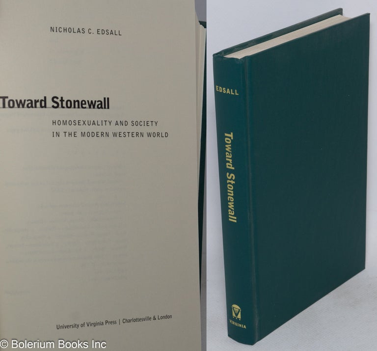 Cat.No: 164047 Toward Stonewall; homosexuality and society in the modern western world. Nicholas C. Edsall.