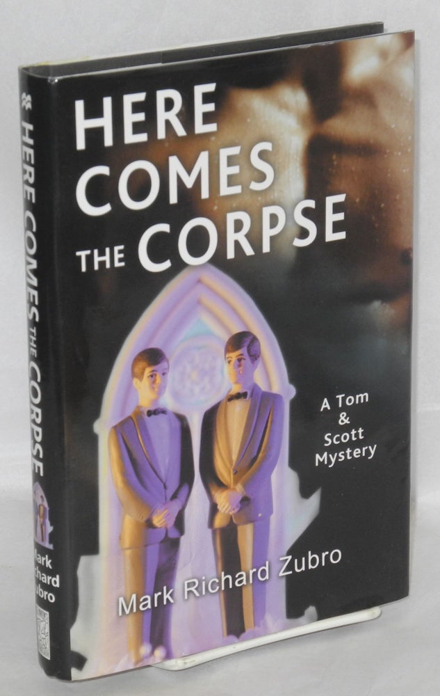 Cat.No: 164108 Here Comes the Corpse: a Tom & Scott mystery. Mark Richard Zubro.