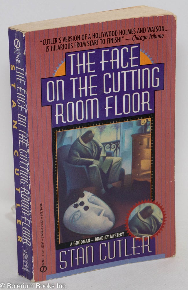Cat.No: 164123 The face on the cutting room floor: A Goodman-Bradley Mystery. Stan Cutler.