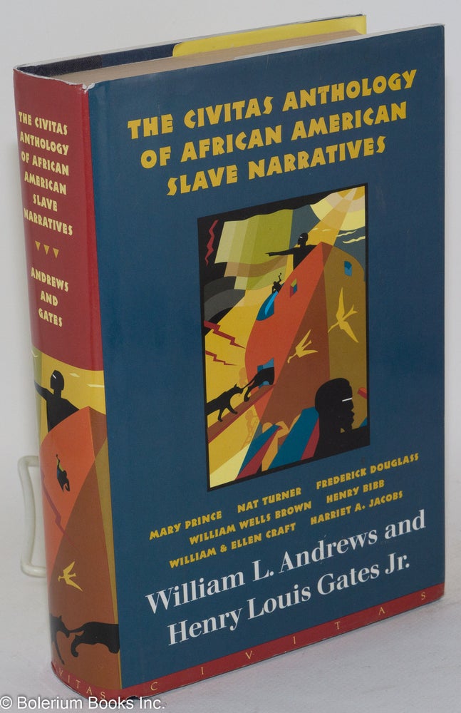 Cat.No: 164143 The Civitas anthology of African American Slave Narratives. William L. Andrews, Henry Louis Gates Jr, Nat Turner Contributions feature Mary Prince, Frederick Douglas, Henry Louis Gates Jr.