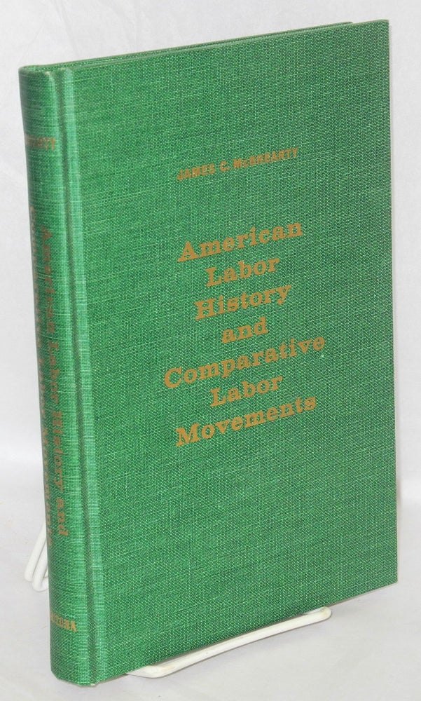 Cat.No: 16415 American labor history and comparative labor movements; a selected bibliography. James C. McBrearty.