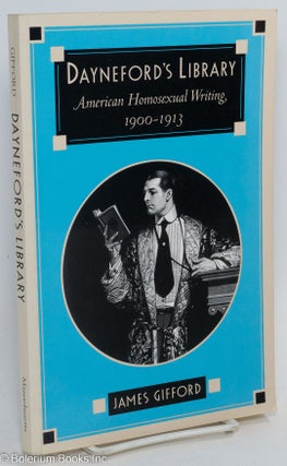Cat.No: 164273 Dayneford's Library; American homosexual writing, 1900 - 1913. James Gifford