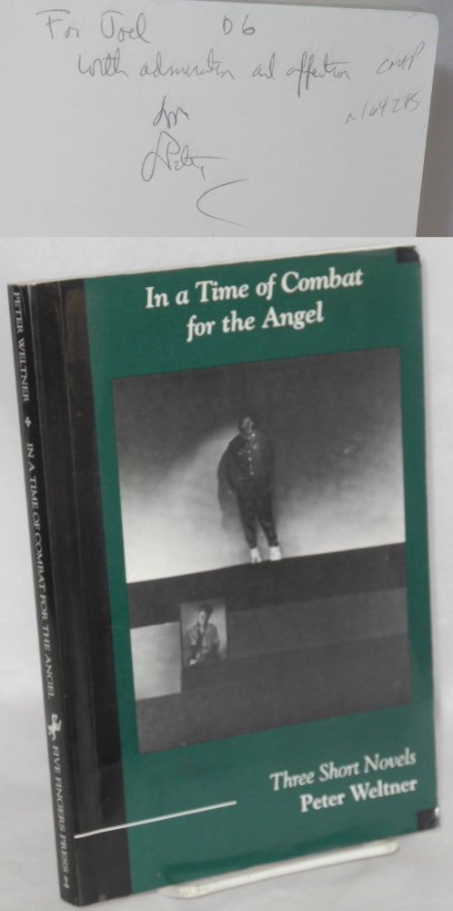 Cat.No: 164285 In a time of combat for the angel; three short novels. Peter Weltner.