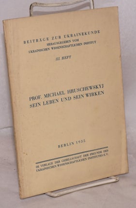 Cat.No: 164302 Prof. Michael Hruschewskyj, sein leben und sein Wirken (1866 - 1934)....