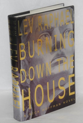 Cat.No: 164372 Burning down the house; a Nick Hoffman mystery. Lev Raphael