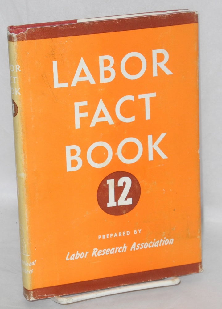 Cat.No: 1644 Labor fact book 12. Labor Research Association.
