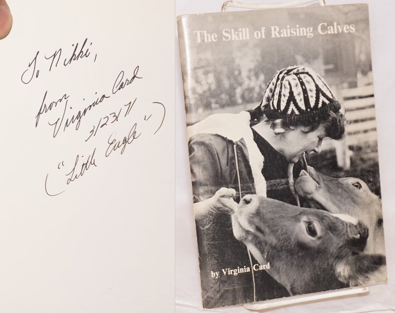 Cat.No: 164419 The skill of raising calves. Edited and with an introduction by F. Thomas Huheey. Virginia Card.