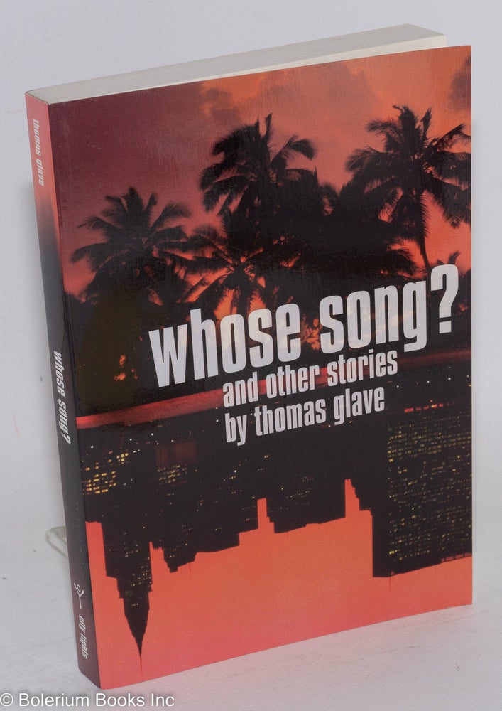 Cat.No: 164463 Whose Song? and other stories. Thomas Glave.