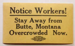 Cat.No: 164477 Notice workers! Stay away from Butte, Montana. Overcrowded now [adhesive...