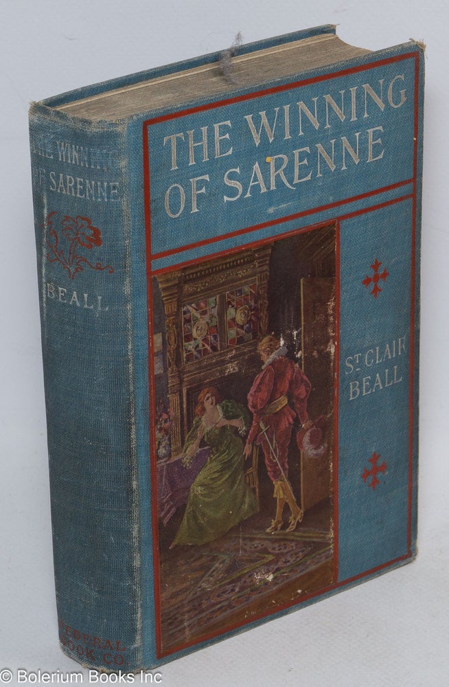 Cat.No: 164552 The winning of Sarenne, with illustrations by Louis F. Grant. Upton Sinclair, as St. Clair Beall.