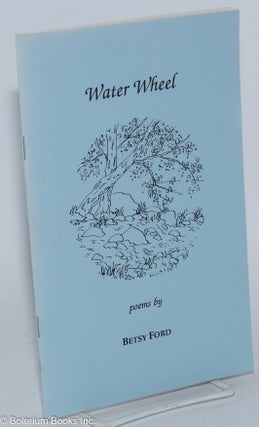Cat.No: 164624 Water wheel, poems. Betsy Ford