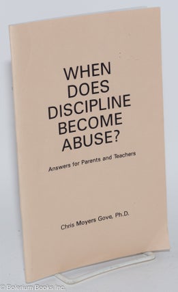 Cat.No: 164627 When does discipline become abuse? answers for parents and teachers. Chris...
