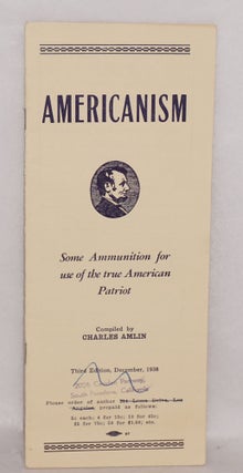 Cat.No: 164658 Americanism: some ammunition for use of the true American patriot. Charles...