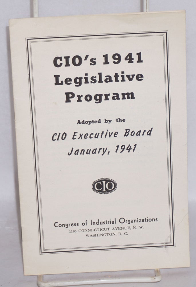 Cat.No: 164714 CIO's 1941 legislative program. Congress of Industrial Organizations.