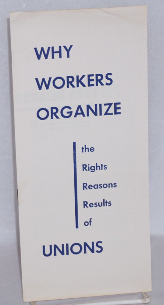 Cat.No: 164715 Why Workers Organize: the rights, reasons, results of unions. Congress of Industrial Organizations.