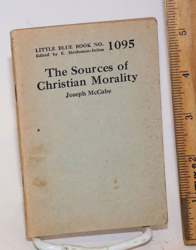 Cat.No: 164752 The sources of Christian morality. Joseph McCabe.