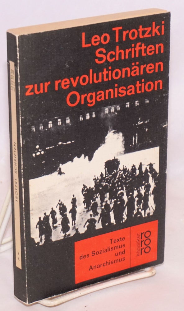 Cat.No: 164901 Schriften zur revolutionären organisation. Erstmals aus dem Russischen übersetzt und herausgegeben von Hartmut Mehringer. Leon Trotsky, Leo Trotzki.