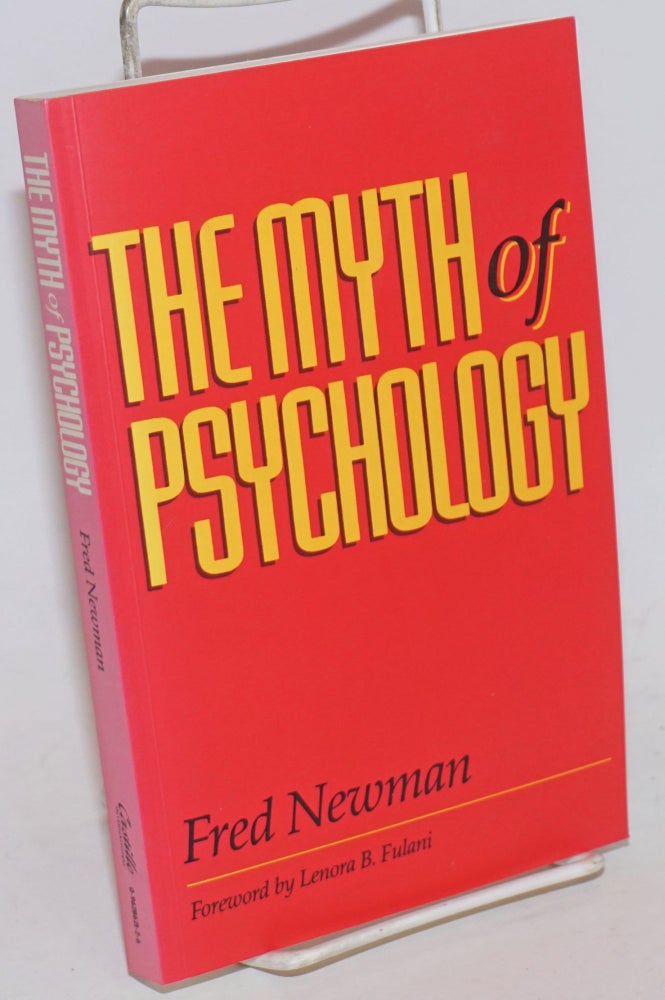 Cat.No: 164921 The myth of psychology. Foreword by Lenora B. Fulani. Fred Newman.