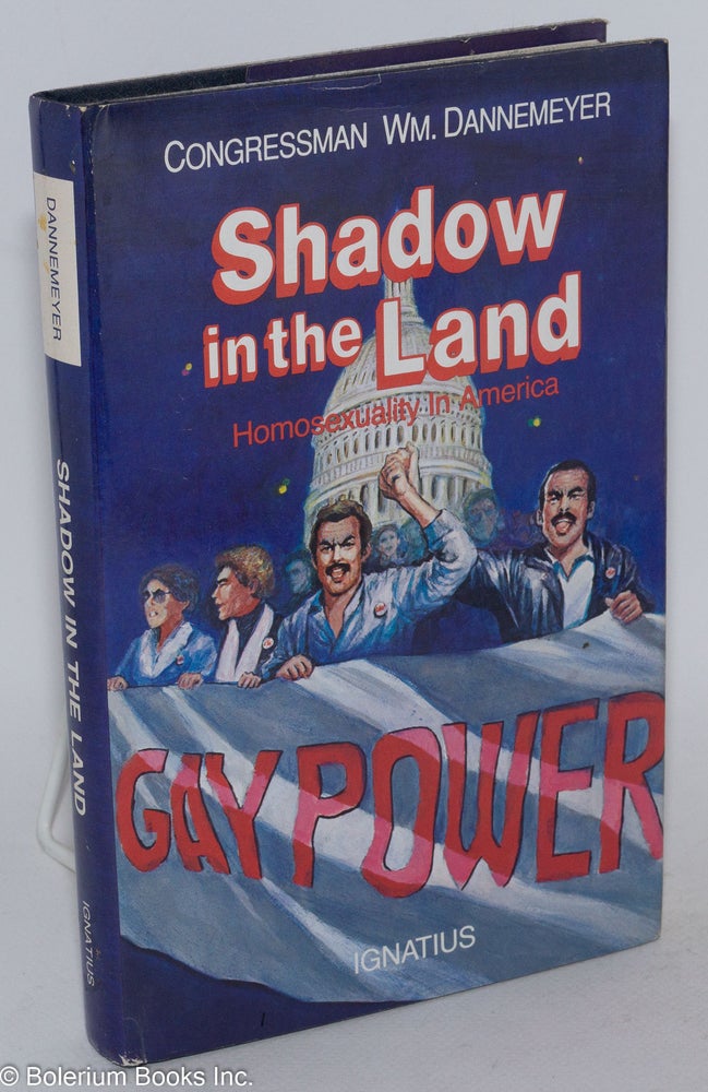 Cat.No: 165040 Shadow in the Land: homosexuality in America. William Dannemeyer.