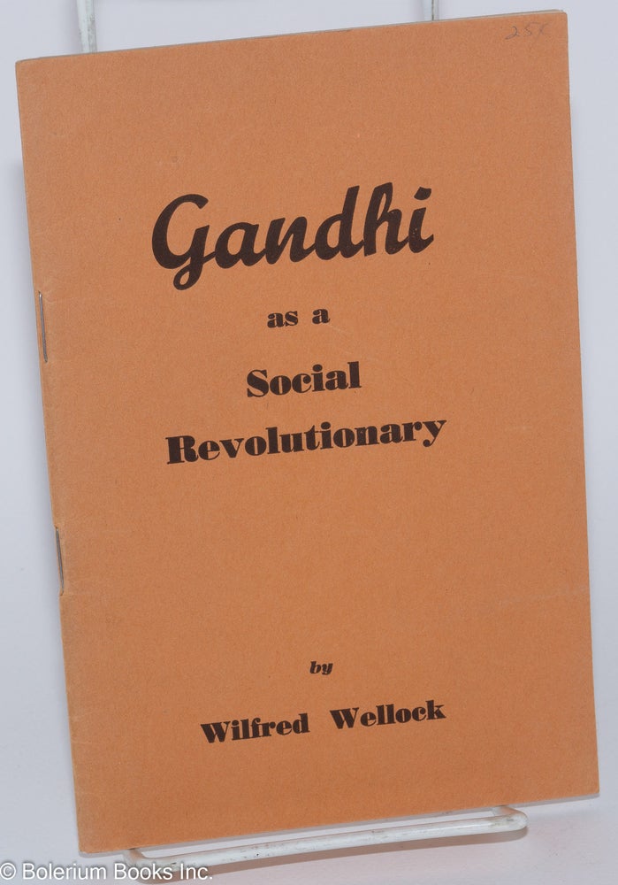 Cat.No: 165052 Gandhi as a Social Revolutionary. Wilfred Wellock.