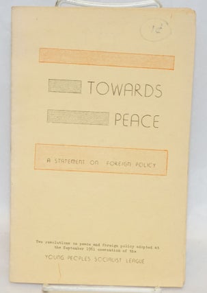 Cat.No: 165271 Towards peace, a statement on foreign policy. Two resolutions on peace...