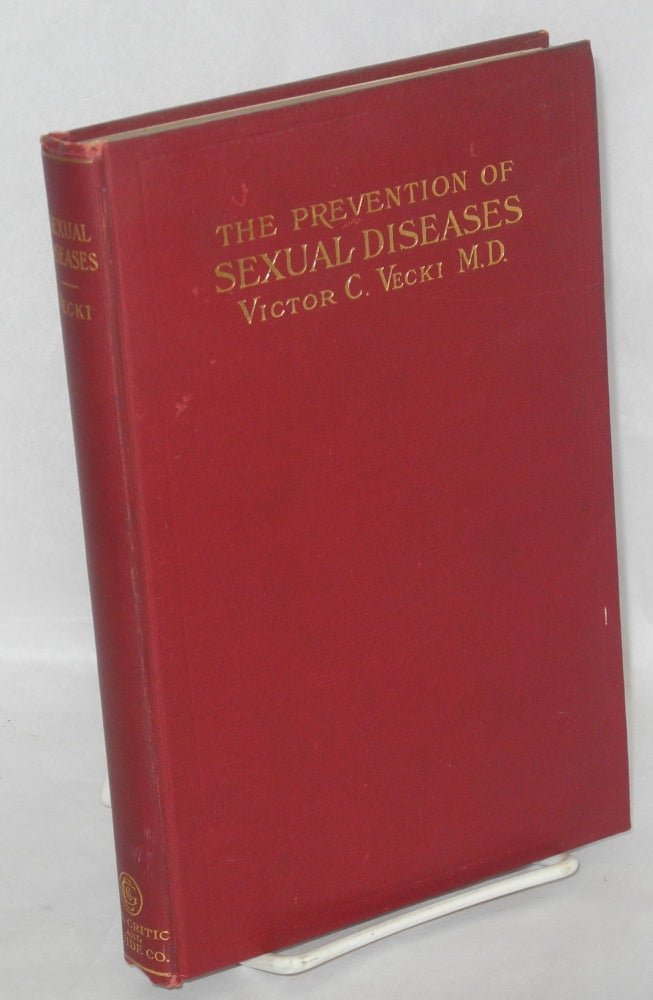 Cat.No: 165285 The prevention of sexual diseases. Victor C. Vecki, M. D., M. D. William J. Robinson.