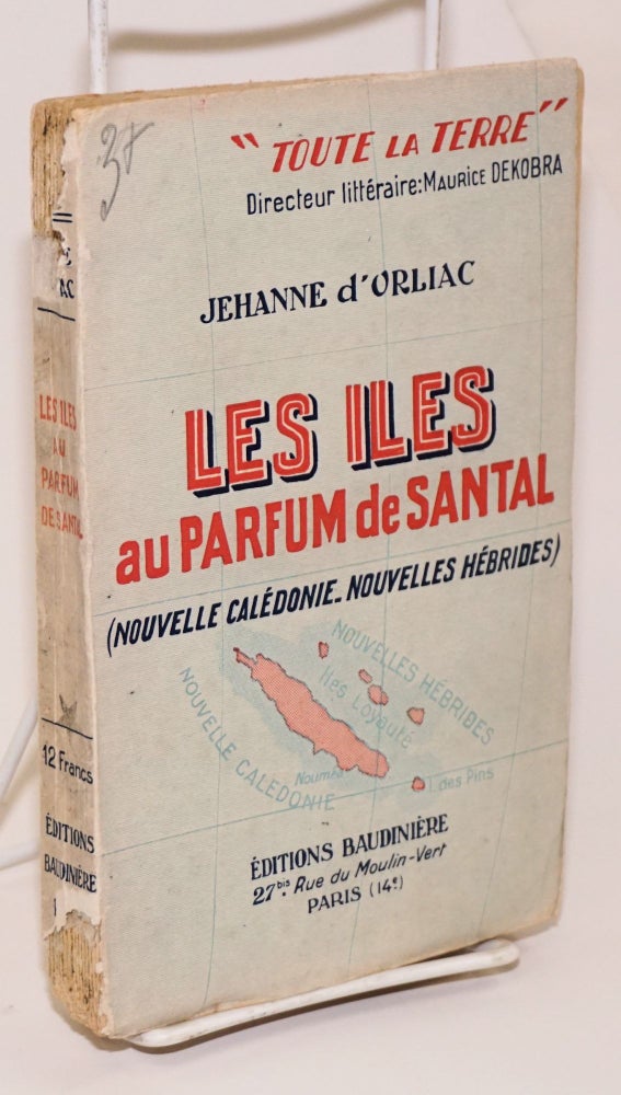 Cat.No: 165289 Les iles au parfum de santal (Nouvelle Caledonie. Nouvelles Hebrides). Jehanne d'Orliac.