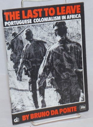 Cat.No: 165422 The last to leave; Portuguese colonialism in Africa: an introductory...
